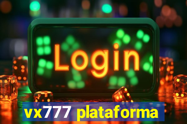 vx777 plataforma